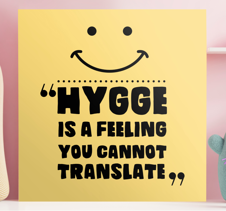Drobė citatos hygge yra jausmas - „Tenstickers“